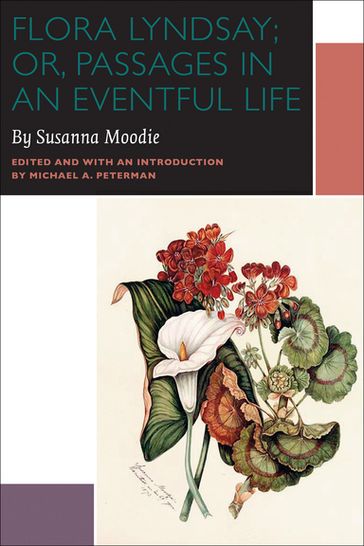 Flora Lyndsay; or, Passages in an Eventful Life - Susanna Moodie