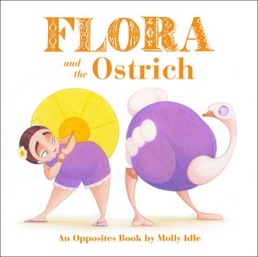 Flora and the Ostrich - Molly Idle