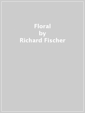 Floral - Richard Fischer