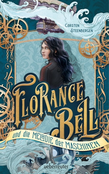 Florance Bell und die Melodie der Maschinen - Carsten Steenbergen