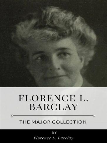 Florence L. Barclay  The Major Collection - Florence L. Barclay