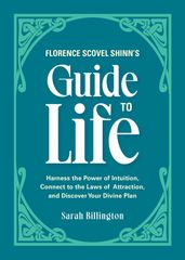 Florence Scovel Shinn s Guide to Life