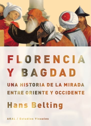 Florencia y Bagdad - Hans Belting