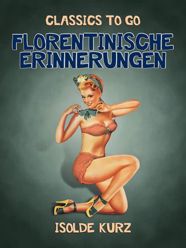 Florentinische Erinnerungen - Isolde Kurz