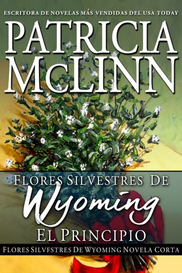 Flores Silvestres de Wyoming: El Principio - Patricia McLinn