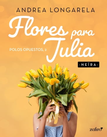 Flores para Julia. Polos opuestos, 2 - Andrea Longarela