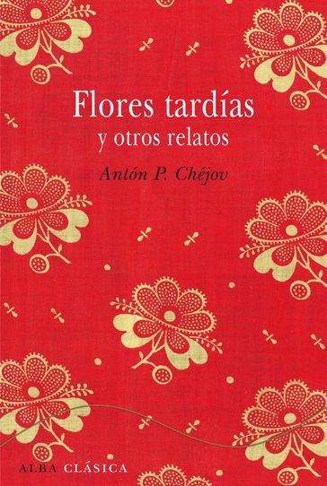 Flores tardías y otros relatos - Antón P. Chéjov - Fernando Otero