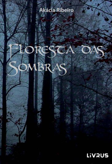 Floresta das Sombras - Akácia Ribeiro