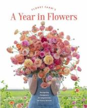 Floret Farm s A Year in Flowers