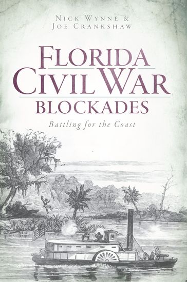 Florida Civil War Blockades - Nick Wynne - Joe Crankshaw