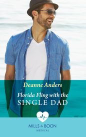 Florida Fling With The Single Dad (Mills & Boon Medical)