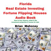 Florida Real Estate Investing Fortune Flipping Houses Audio Book