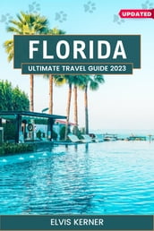 Florida Ultimate Travel Guide 2023