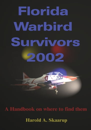 Florida Warbird Survivors 2002 - Harold A. Skaarup