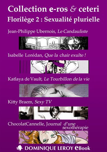 Florilège 2 : Sexualité plurielle - Jean-Philippe Ubernois - Isabelle Lorédan - Katlaya de Vault - Kitty Braem