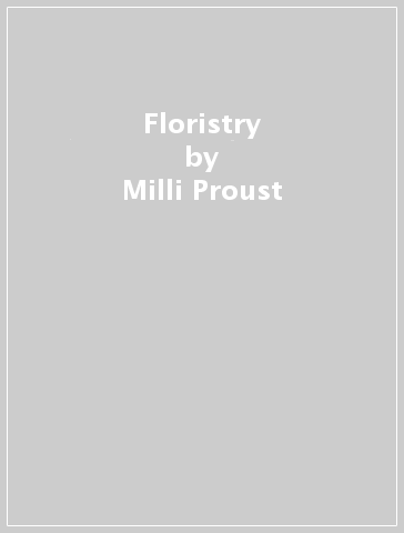 Floristry - Milli Proust