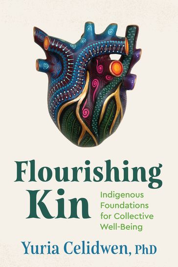 Flourishing Kin - Ph.D Yuria Celidwen
