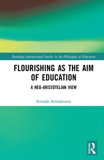 Flourishing as the Aim of Education - Kristján Kristjánsson