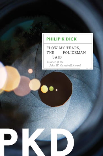 Flow My Tears, the Policeman Said - Philip K. Dick