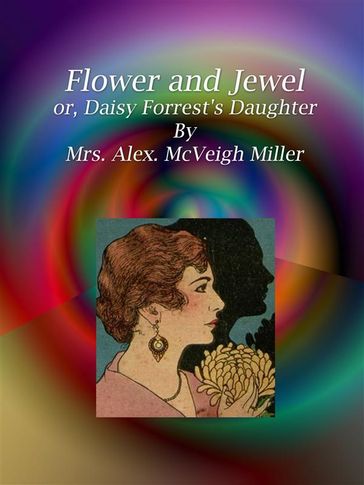 Flower and Jewel - Mrs. Alex. McVeigh Miller