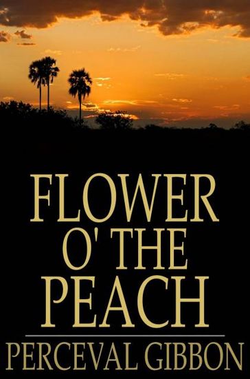 Flower o' the Peach - Perceval Gibbon