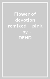 Flower of devotion remixed - pink