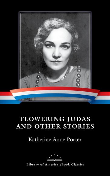 Flowering Judas and Other Stories - Katherine Anne Porter