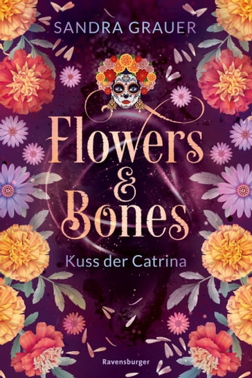 Flowers & Bones, Band 2: Kuss der Catrina - Sandra Grauer - Zero Werbeagentur GmbH