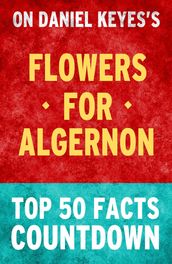 Flowers for Algernon: Top 50 Facts Countdown