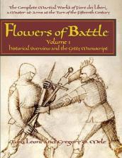 Flowers of Battle The Complete Martial Works of Fiore dei Liberi Vol 1