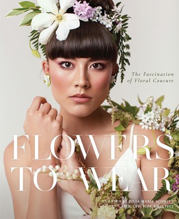 Flowers to Wear - Julia Marie Schmitt