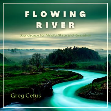 Flowing River - Greg Cetus