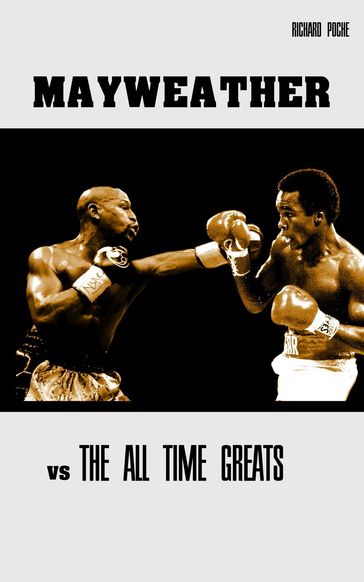 Floyd Mayweather vs The All-Time Greats - Richard Poche