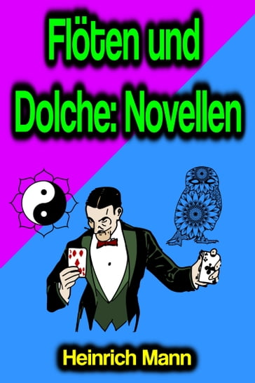 Flöten und Dolche: Novellen - Heinrich Mann