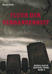 Fluch der Vergangenheit: Ronda Baker History Crime Band 4