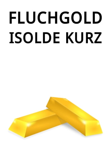 Fluchgold - Isolde Kurz