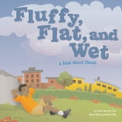 Fluffy, Flat, and Wet