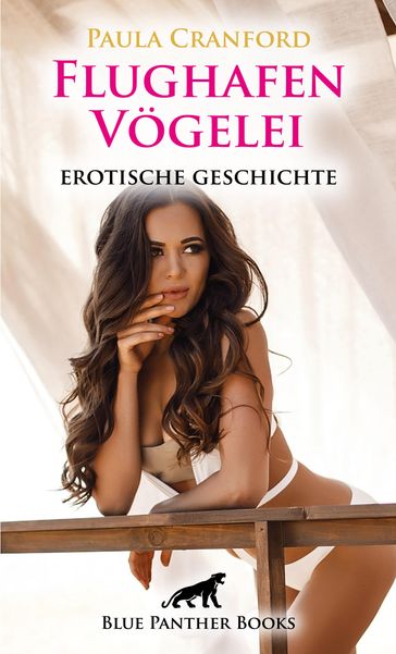 FlughafenVögelei   Erotische Geschichte - Paula Cranford