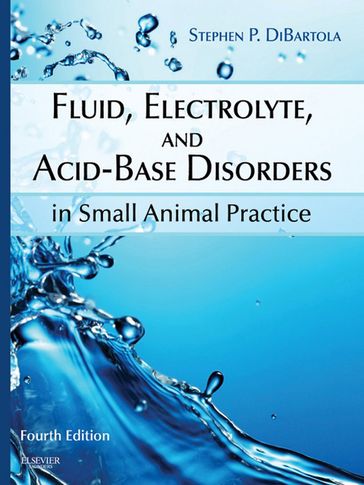 Fluid, Electrolyte, and Acid-Base Disorders in Small Animal Practice - Stephen P. DiBartola - DVM - DACVIM