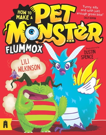 Flummox: How to Make a Pet Monster 2 - Dustin Spence - Lili Wilkinson
