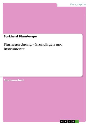 Flurneuordnung - Grundlagen und Instrumente - Burkhard Blumberger