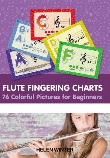 Flute Fingering Charts. 76 Colorful Pictures for Beginners - Helen Winter