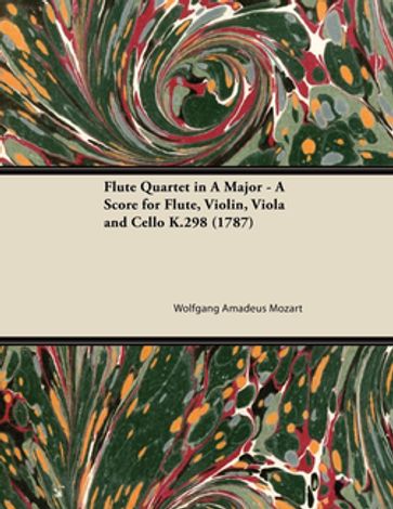 Flute Quartet in A Major - A Score for Flute, Violin, Viola and Cello K.298 (1787) - Wolfgang Amadeus Mozart