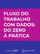 Fluxo do trabalho com dados: do zero à prática