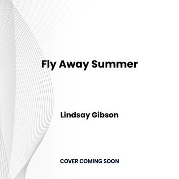 Fly Away Summer - Lindsay Gibson