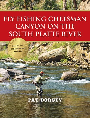 Fly Fishing Cheesman Canyon on the South Platte River - Pat Dorsey