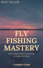 Fly Fishing Mastery