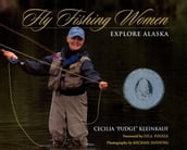Fly Fishing Women Explore Alaska