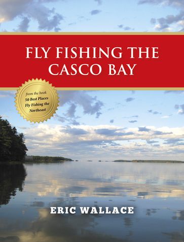 Fly Fishing the Casco Bay - Eric Wallace