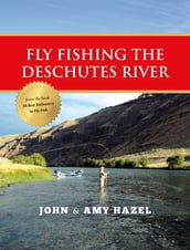Fly Fishing the Deschutes River